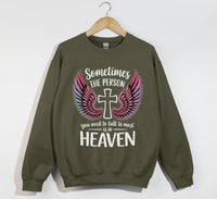 Load image into Gallery viewer, Sometimes The Person You Need To Talk To Most Is In Heaven - Sweatshirt