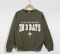 Load image into Gallery viewer, A Lot Can Happen In 3 Days - Christian Sweatshirt
