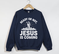 Load image into Gallery viewer, Ready Or Not, Jesus Is Coming - Christian Sweatshirt