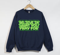 Load image into Gallery viewer, Believe In What You Pray For - Christian Sweatshirt