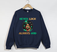 Load image into Gallery viewer, Never Luck, Always God - Christian Sweatshirt
