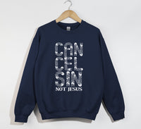 Load image into Gallery viewer, Cancel Sin Not Jesus - Christian Sweatshirt