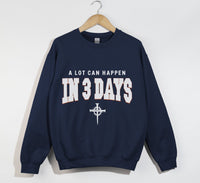 Load image into Gallery viewer, A Lot Can Happen In 3 Days - Christian Sweatshirt
