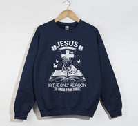 Load image into Gallery viewer, Jesus Is The Only Reason - Christian Sweatshirt
