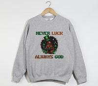 Load image into Gallery viewer, Never Luck, Always God - Christian Sweatshirt

