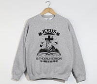 Load image into Gallery viewer, Jesus Is The Only Reason - Christian Sweatshirt
