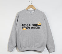 Load image into Gallery viewer, Jesus Is Coming, Ready Or Not - Christian Sweatshirt

