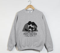 Load image into Gallery viewer, A Family That Prays Together, Stays Together  - Christian Sweatshirt
