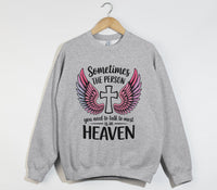 Load image into Gallery viewer, Sometimes The Person You Need To Talk To Most Is In Heaven - Sweatshirt
