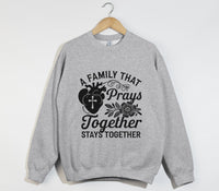 Load image into Gallery viewer, A Family That Prays Together, Stays Together  - Christian Sweatshirt
