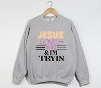 Load image into Gallery viewer, Jesus Loves You And I&#39;m Tryin - Christian Sweatshirt
