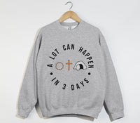 Load image into Gallery viewer, A Lot Can Happen In 3 Days - Easter Sweatshirt
