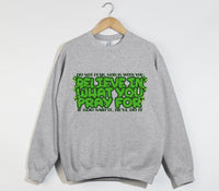 Load image into Gallery viewer, Believe In What You Pray For - Christian Sweatshirt