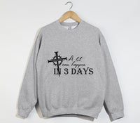 Load image into Gallery viewer, A Lot Can Happen In 3 Days - Christian Sweatshirt
