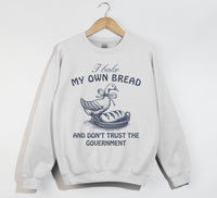 Load image into Gallery viewer, I Bake My Own Bread And Don&#39;t Trust The Government - Sweatshirt
