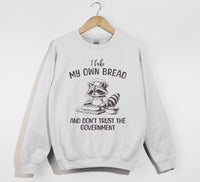 Load image into Gallery viewer, I Bake My Own Bread And Don&#39;t Trust The Government - Sweatshirt
