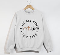 Load image into Gallery viewer, A Lot Can Happen In 3 Days - Easter Sweatshirt
