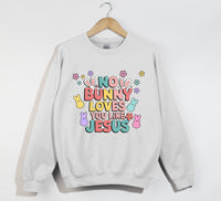 Load image into Gallery viewer, No Bunny Loves You Like Jesus -Easter Sweatshirt

