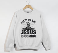Load image into Gallery viewer, Ready Or Not, Jesus Is Coming - Christian Sweatshirt