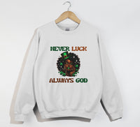 Load image into Gallery viewer, Never Luck, Always God - Christian Sweatshirt
