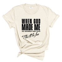 Load image into Gallery viewer, When God Made Me He Grinned And Said This'll Be Fun Comfort Colors Tee