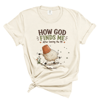Load image into Gallery viewer, How God Find Me Shirt - Funny Christian Shirt