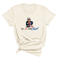 Load image into Gallery viewer, I Want You To Die For Israel - Political Statement Shirt Comfort Colors Tee