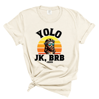 Load image into Gallery viewer, YOLO J/K BRB Jesus - Comfort Colors Tee