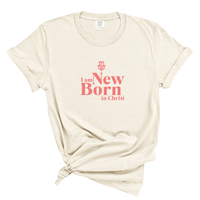 Load image into Gallery viewer, I Am New Born In Christ - Comfort Colors Tee
