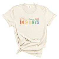 Load image into Gallery viewer, A Lot Can Happen in 3 Days - Comfort Colors Tee