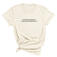 Load image into Gallery viewer, The Lord Is My Shepherd Shirt I Need Constant Supervision - Funny Christian Shirt