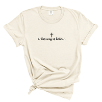 Load image into Gallery viewer, His Way Is Better Christian T Shirt - Comfort Colors Tee