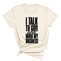 Load image into Gallery viewer, I Talk To God And Mind My Business - Comfort Colors Tee