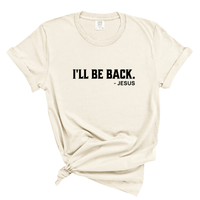Load image into Gallery viewer, I'll Be Back - Jesus Comfort Colors Tee