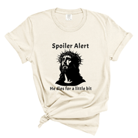 Load image into Gallery viewer, Spoiler Alert He Dies For A Little Bit - Comfort Colors Tee