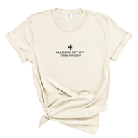 Load image into Gallery viewer, Crashing Out But Still Chosen - Comfort Colors Tee