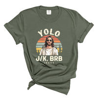 Load image into Gallery viewer, YOLO J/K BRB Jesus - Comfort Colors Tee