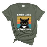 Load image into Gallery viewer, I'm Only Talking to Jesus Today - Comfort Colors Tee