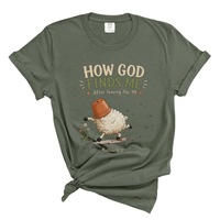 Load image into Gallery viewer, How God Find Me Shirt - Funny Christian Shirt