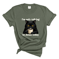 Load image into Gallery viewer, I'm Only Talking To Jesus Today - Christian Cat Lover Comfort Colors Tee