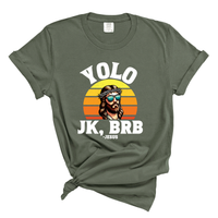 Load image into Gallery viewer, YOLO J/K BRB Jesus - Comfort Colors Tee