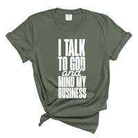 Load image into Gallery viewer, I Talk To God And Mind My Business - Comfort Colors Tee