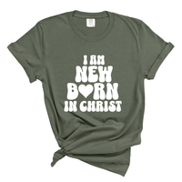 Load image into Gallery viewer, I Am New Born In Christ - Comfort Colors Tee