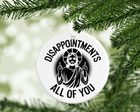 Load image into Gallery viewer, Disappointments All of You Funny Christian Ornament
