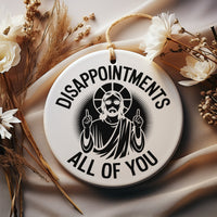 Load image into Gallery viewer, Disappointments All of You Funny Christian Ornament
