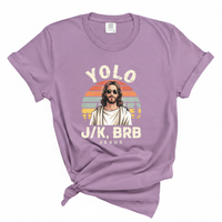 Load image into Gallery viewer, YOLO J/K BRB Jesus - Comfort Colors Tee
