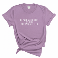 Load image into Gallery viewer, If Paul Were Here We'd Be Getting A Letter - Comfort Colors Tee
