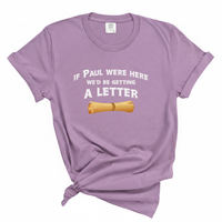 Load image into Gallery viewer, If Paul Were Here We'd Be Getting a Letter - Funny Christian Comfort Colors Tee