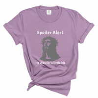 Load image into Gallery viewer, Spoiler Alert He Dies For A Little Bit - Comfort Colors Tee