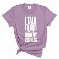 Load image into Gallery viewer, I Talk To God And Mind My Business - Comfort Colors Tee